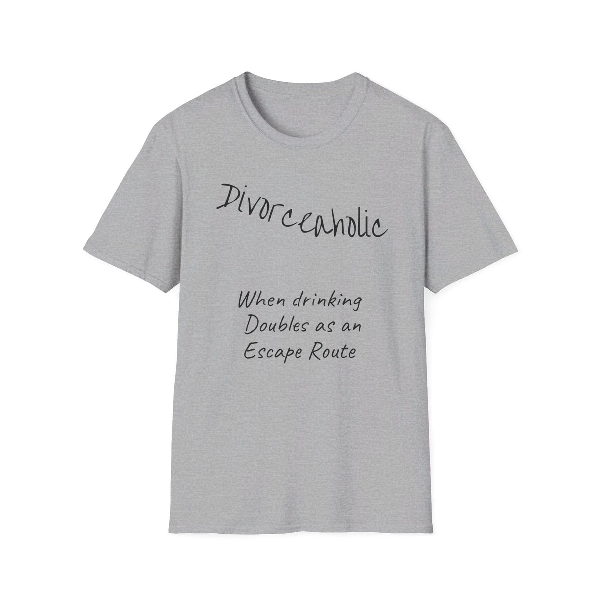 "Divorceaholic Drinking Doubles as an Escape Route" Jest In Bad Taste original (Unisex Tee)