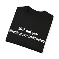 Load image into Gallery viewer, "Butthole Check" Jest In Bad Taste original (Unisex Tee)
