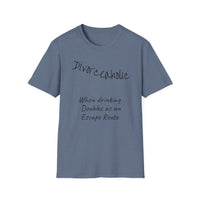 Load image into Gallery viewer, "Divorceaholic Drinking Doubles as an Escape Route" Jest In Bad Taste original (Unisex Tee)
