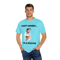 Load image into Gallery viewer, "Don't Worry...I'm a Doctor" Jest In Bad Taste original (Unisex Tee)
