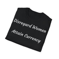 Load image into Gallery viewer, "Disregard Women...Attain Currency" Jest In Bad Taste original (Unisex Tee)
