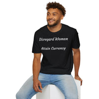 Load image into Gallery viewer, "Disregard Women...Attain Currency" Jest In Bad Taste original (Unisex Tee)
