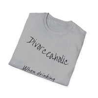 Load image into Gallery viewer, "Divorceaholic Drinking Doubles as an Escape Route" Jest In Bad Taste original (Unisex Tee)
