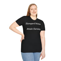 Load image into Gallery viewer, "Disregard Women...Attain Currency" Jest In Bad Taste original (Unisex Tee)
