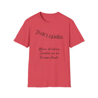 Load image into Gallery viewer, "Divorceaholic Drinking Doubles as an Escape Route" Jest In Bad Taste original (Unisex Tee)

